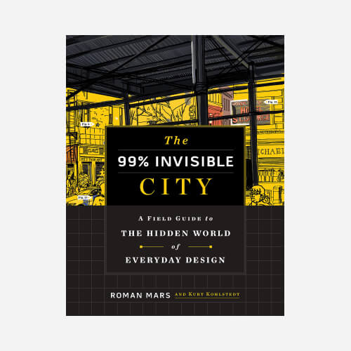 The 99% Invisible City